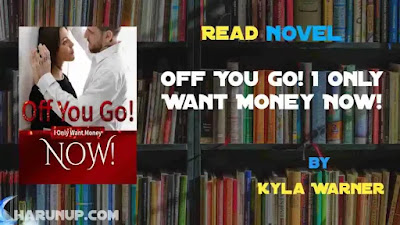 Off You Go I Only Want Money Now Novel