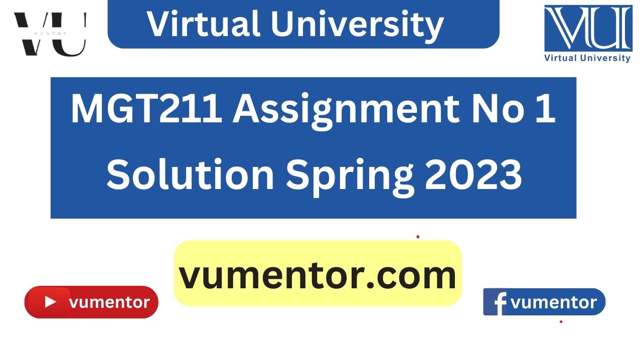 MGT211 Assignment Solution No 1 Spring 2023 by VU Mentor