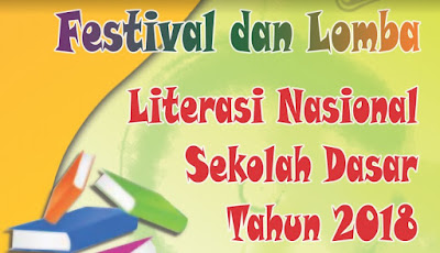 JUKNIS FL2N SD 2018 / PETUNJUK TEKNIS FESTIVAL DAN LOMBA LITERASI NASIONAL SEKOLAH DASAR 2018