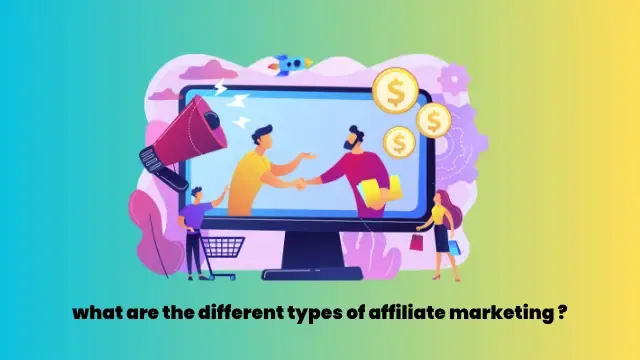 what are the different types of affiliate marketing ?