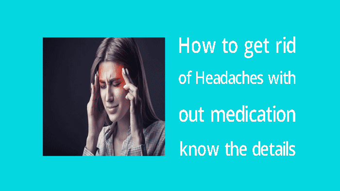how to get rid of headaches without medication