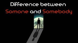 Difference between Somebody and Someone