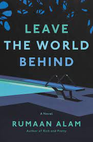 Leave the World Behind by Rumaan Alam Review/Summary