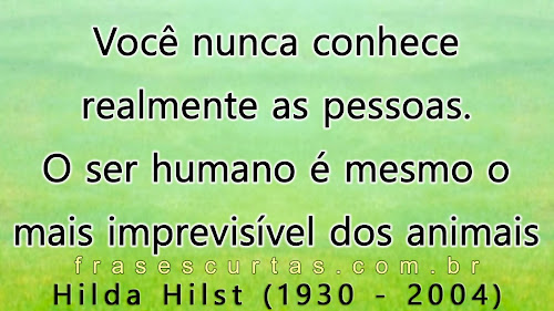 O ser humano é mesmo o mais imprevisível dos animais