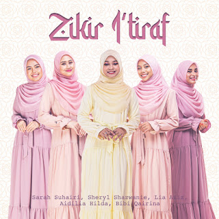 Sarah Suhairi, Sheryl Shazwanie, Lia Aziz, Aidilia Hilda & Bibi Qairina - Zikir I'tiraf MP3