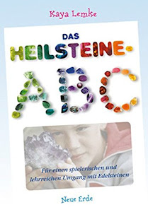 Das Heilsteine-ABC: Für einen spielerischen und lehrreichen Umgang mit Edelsteinen