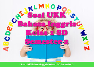 Soal UKK Bahasa Inggris Kelas 1 SD Semester 2