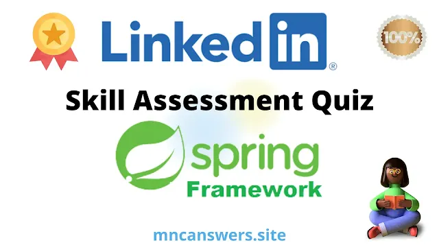 Spring Framework Skill Assessment Quiz 2022 | LinkedIn Skill Assessment Quiz | LinkedIn | MNC Answers