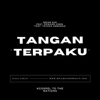 Tangan Terpaku - Brian Kim (Feat. Edward Chen, Yeshua Abraham)