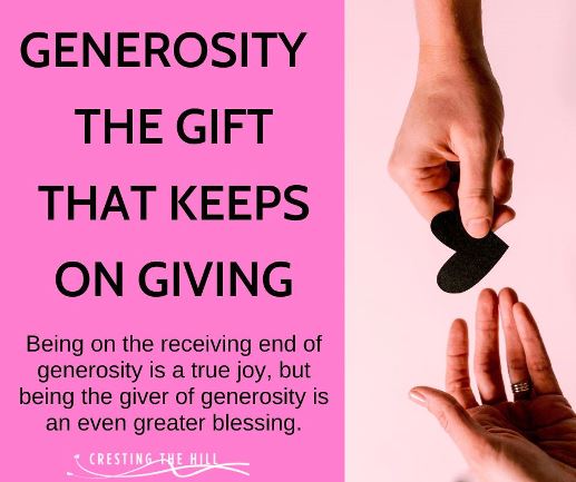 Being on the receiving end of generosity is a true joy, but being the giver of generosity is an even greater blessing.