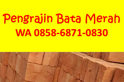 WA 0858-6871-0830 | Pengrajin Bata AT Magelang | Batu Bata AT Gamping Sleman Jogja