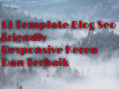 13 Template Blog SEO Friendly Responsive Keren Terbaik Tahun 2019