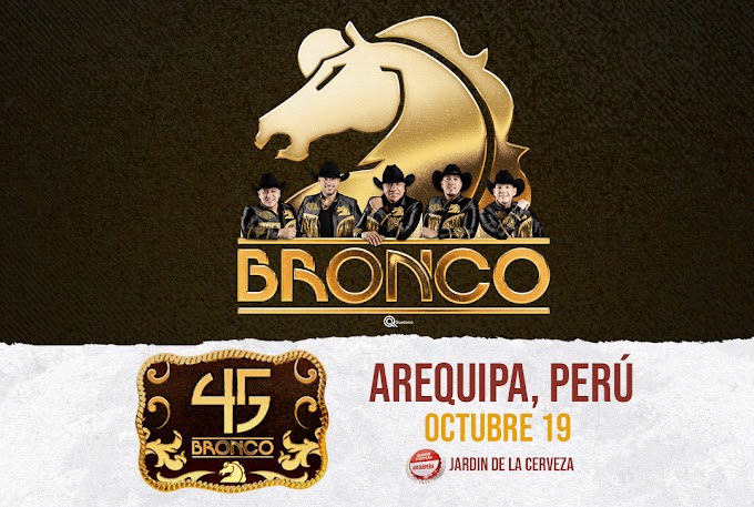 BRONCO en Arequipa y Lima; 19 y 18 de Octubre, celebrando sus 45 años: PRECIO DE ENTRADAS Y ZONAS