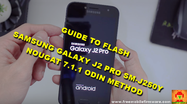 Guide To Flash Samsung Galaxy J2 Pro J250Y Nougat 7.1.1 Odin Method