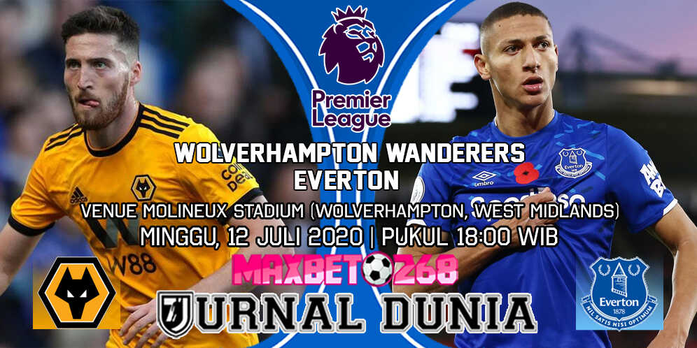 Prediksi Wolverhampton Wanderers Vs Everton 12 Juli 2020 Pukul 18.00 WIB