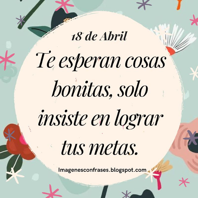 Frase bonita para este dia especial 18 de Abril