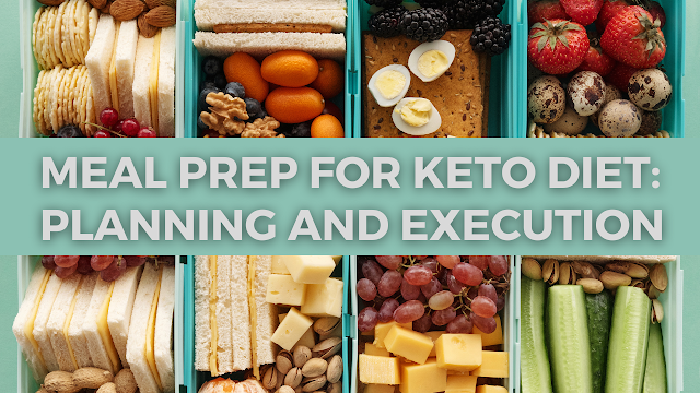 Meal Prep for Keto diet: Planning and Execution