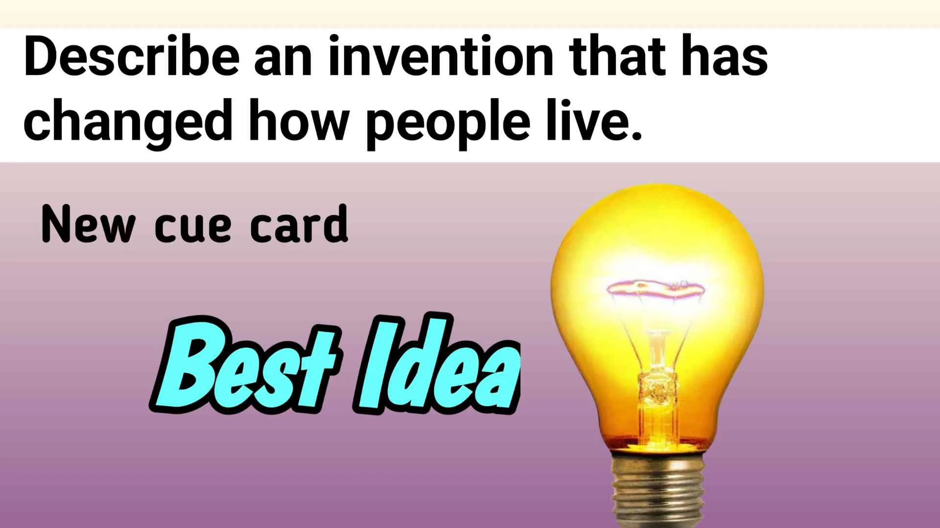 Describe an invention that has changed how people live cue card