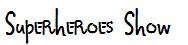 superheroes show