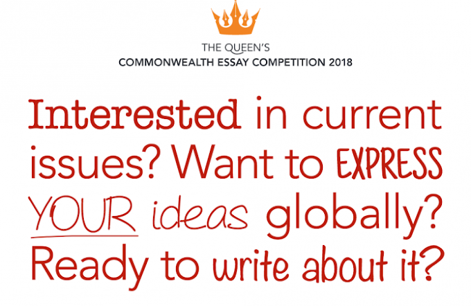 QUEEN'S COMMON WEALTH 2018 ESSAY COMPETITION FOR YOUNG WRITTERS FROM COMMON WEALTH COUNTRIES 
