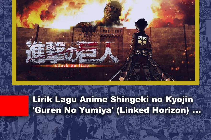 Lirik Lagu Anime Shingeki no Kyojin 'Guren No Yumiya' (Linked Horizon)