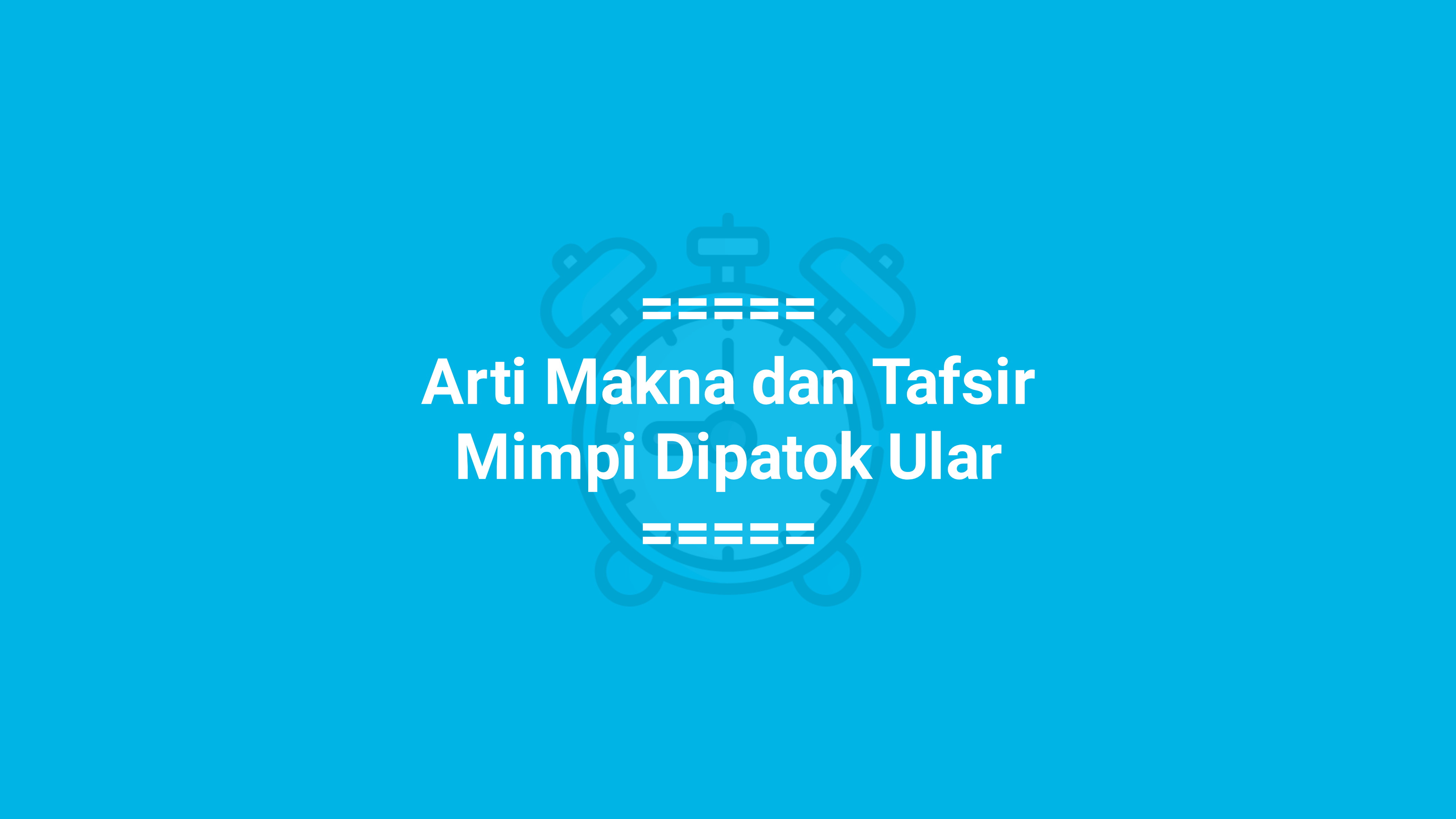 Hati-hati dan Waspada, inilah Arti Mimpi Dipatok Ular