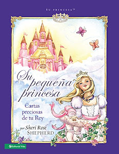 Su pequeña princesa: Cartas preciosas de tu rey (Su Princesa Serie) (Spanish Edition)