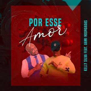 Kelly Silva - Por Esse Amor (feat. Uami Ndongadas) 2020 [DOWNLOAD]