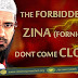 THE FORBIDDEN SIN OF ZINA (FORNICATION): DONT COME CLOSE TO IT.