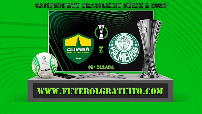 Assistir Cuiabá x Palmeiras ao vivo online grátis 05/05/2024