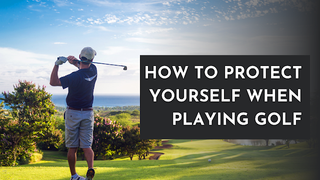 How to Protect Yourself When Playing Golf