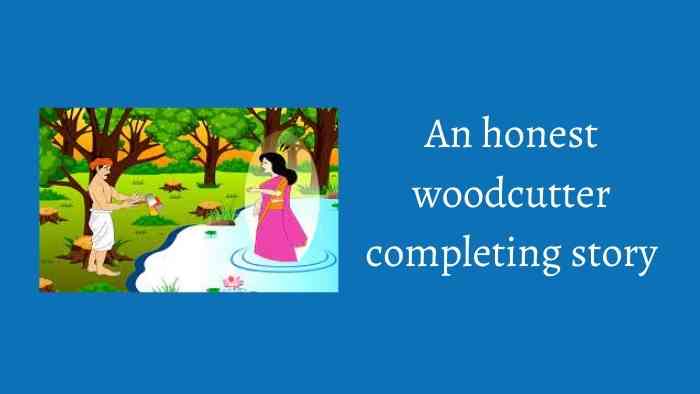 An honest woodcutter completing story