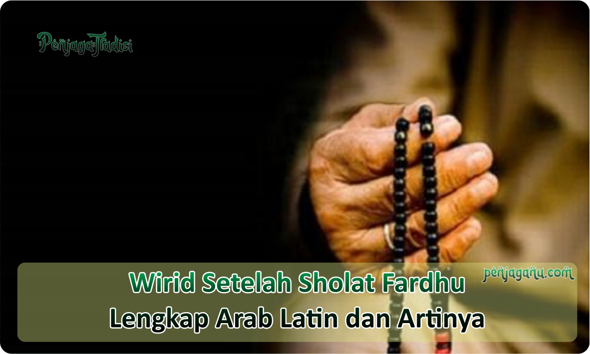 Bacaan Wirid Setelah Sholat Fardhu