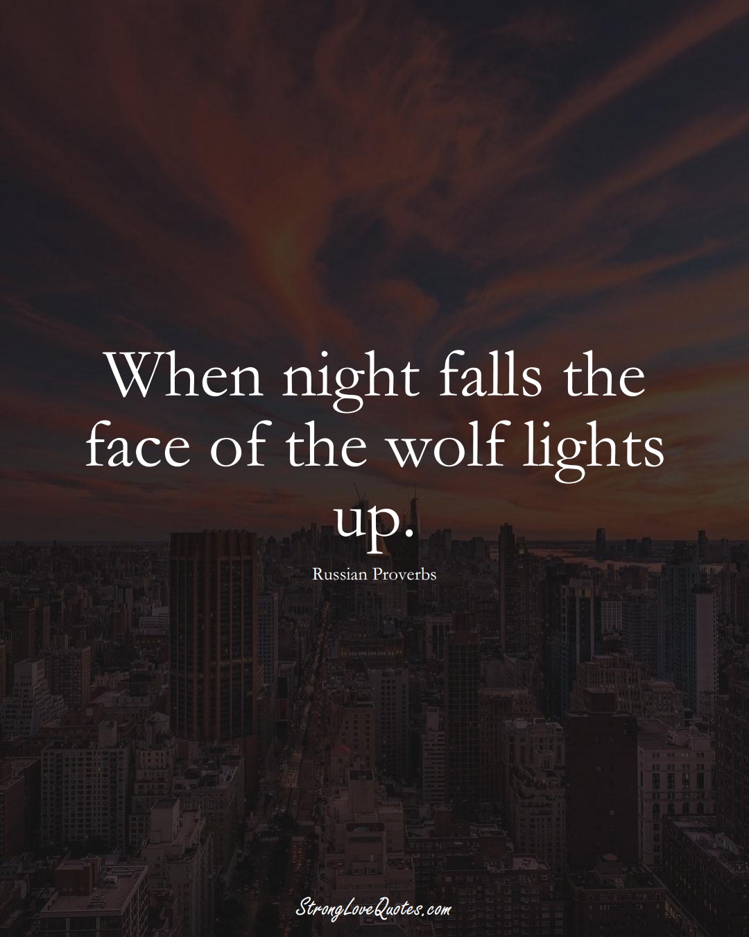 When night falls the face of the wolf lights up. (Russian Sayings);  #AsianSayings