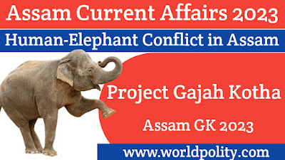 Project Gajah Kotha Launched in Assam for APSC : Assam Current Affairs July 2023