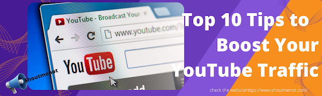 Top  10 Tips to Help You Boost Your YouTube Traffic