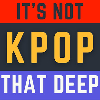 Kpop is not that deep