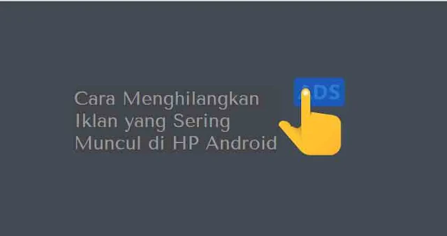 cara hilangkan iklan di HP Android