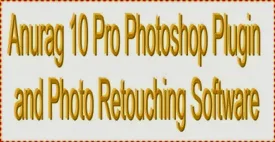 Anurag 10 Pro Photoshop Plugin and Photo Retouching Software for Photo editing