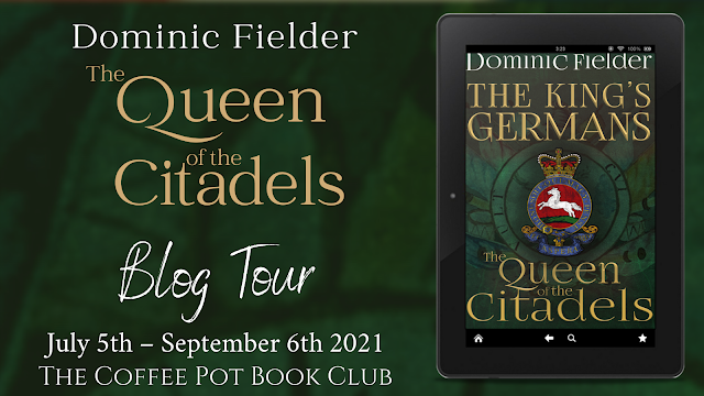 [Blog Tour] 'The Queen of the Citadels' (The King’s Germans, Book 3) By Dominic Fielder #HistoricalFiction