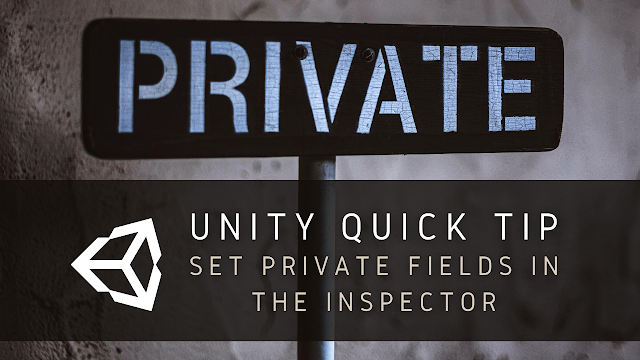 Unity Quick Tip Set Private Fields in the Inspector