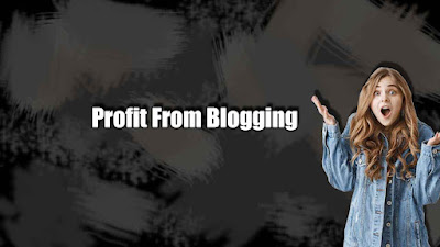 How to profit from blogging the best ways to make money from Blogger