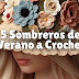 Top 5 de Tutoriales de Sombreros Tejidos a Crochet para el Verano ☀️