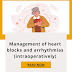 Management of heart blocks and arrhythmias (intraoperatively)