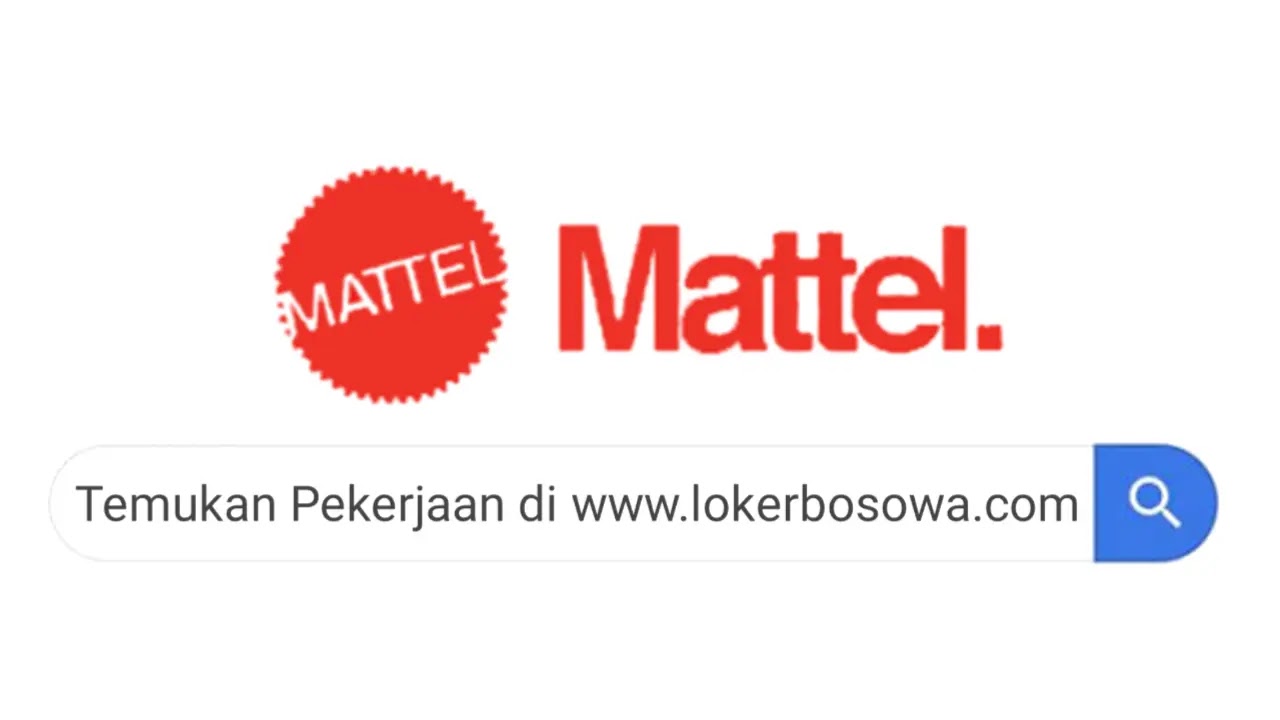Lowongan Kerja PT Mattel Indonesia Terbaru 2024