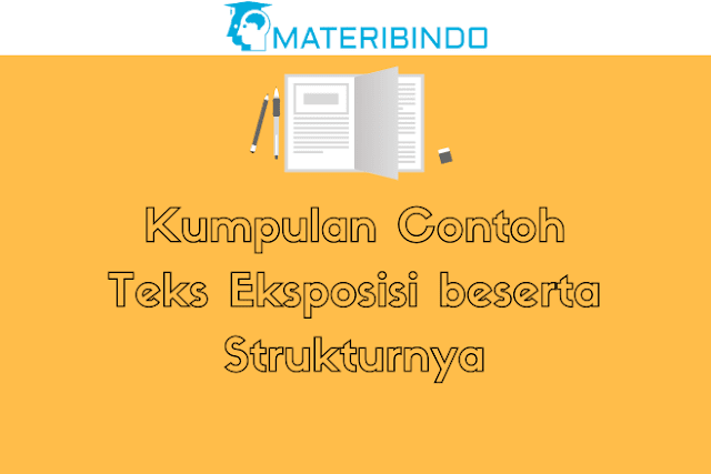 Kumpulan Contoh Teks Eksposisi Terbaru beserta Strukturnya