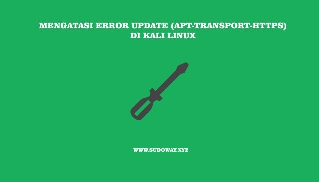 https Saat Melakukan Update di Kali Linux Mengatasi Error Update (Apt-transport-https) di Kali Linux