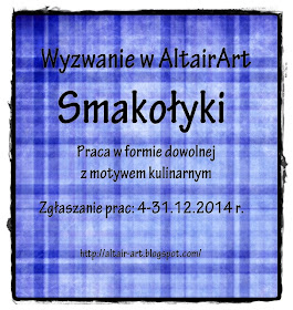 http://altair-art.blogspot.com/2014/12/wyzwanie-11-smakoyki.html