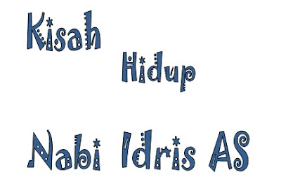 kisah hidup nabi idris