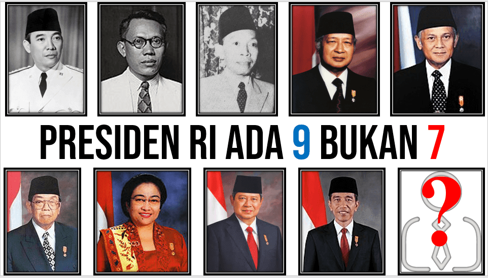 Jumlah Presiden  Indonesia  Ada Sembilan Bukan Tujuh
